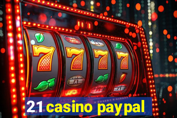 21 casino paypal