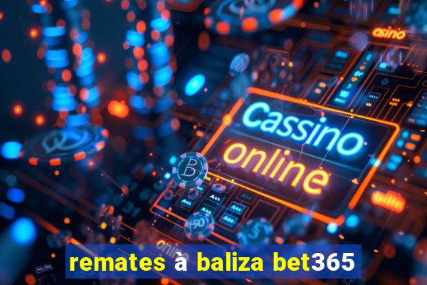 remates à baliza bet365