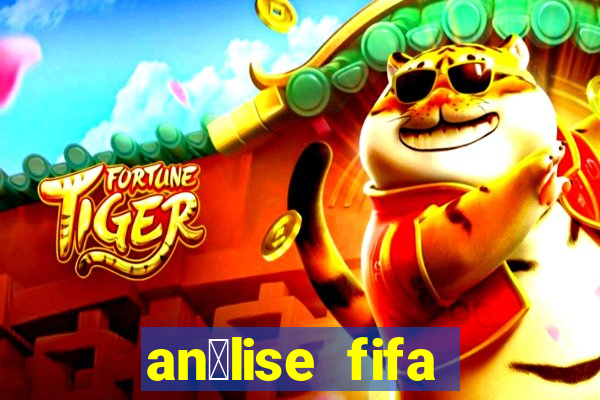 an谩lise fifa bet365 gr谩tis