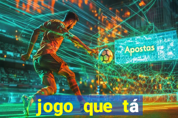 jogo que tá pagando dinheiro