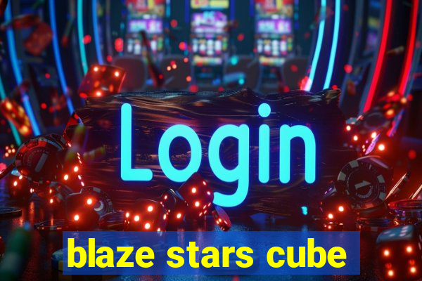 blaze stars cube