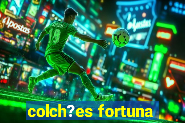 colch?es fortuna