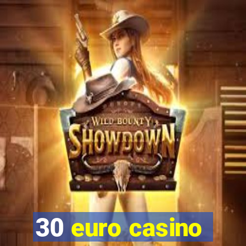 30 euro casino