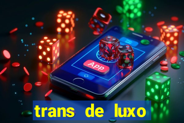 trans de luxo s鑼玱 paulo