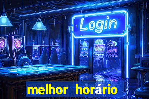 melhor horário para jogar fortune tiger bet7k