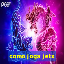 como joga jetx