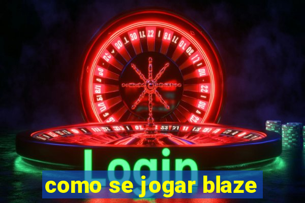 como se jogar blaze