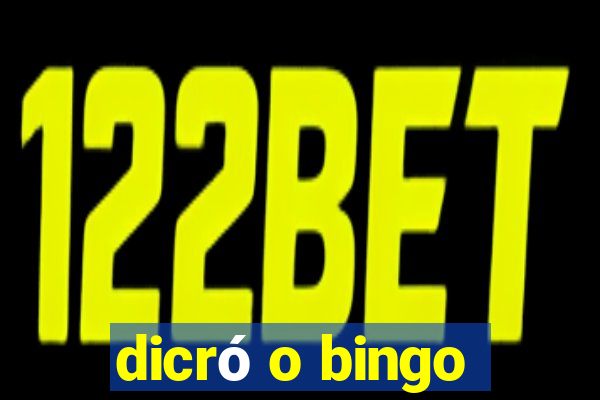 dicró o bingo