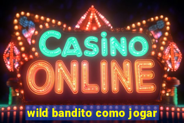 wild bandito como jogar