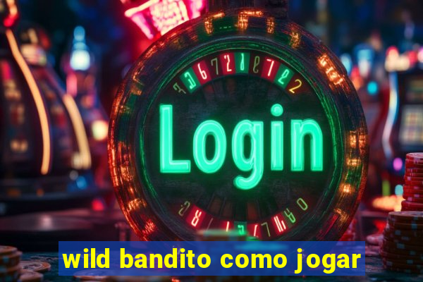 wild bandito como jogar