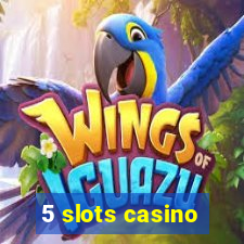 5 slots casino