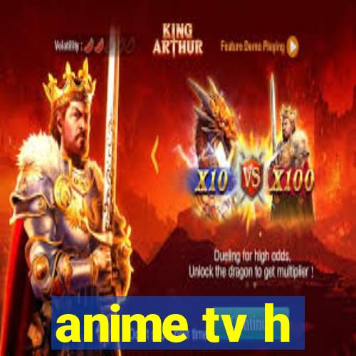 anime tv h