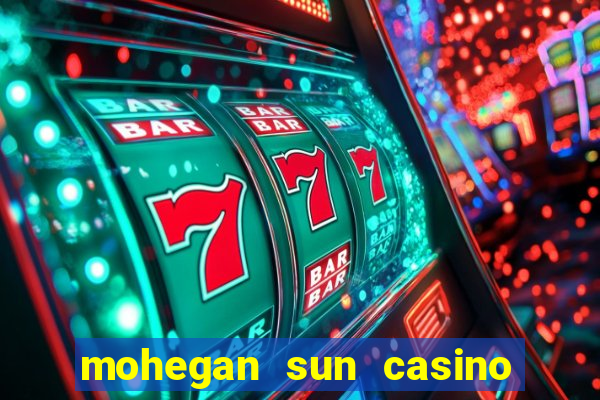 mohegan sun casino uncasville ct