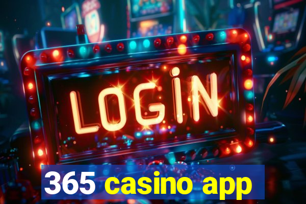 365 casino app