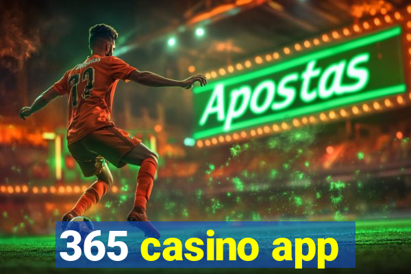 365 casino app