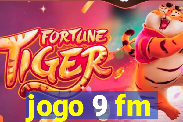 jogo 9 fm