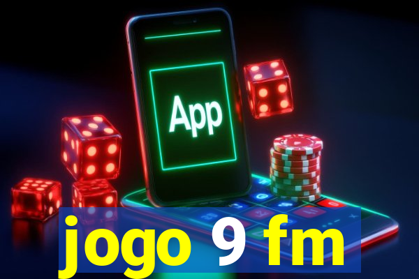 jogo 9 fm