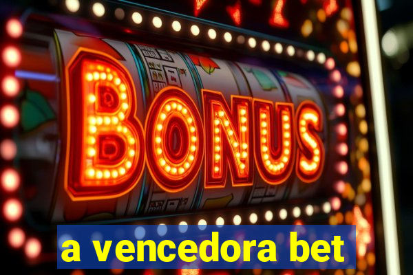 a vencedora bet