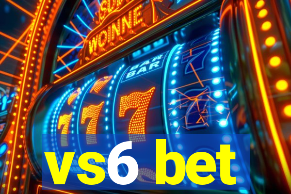 vs6 bet