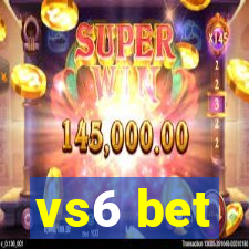 vs6 bet