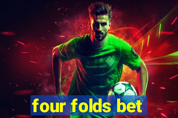 four folds bet