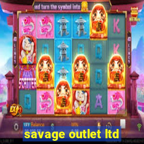 savage outlet ltd