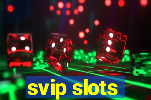 svip slots