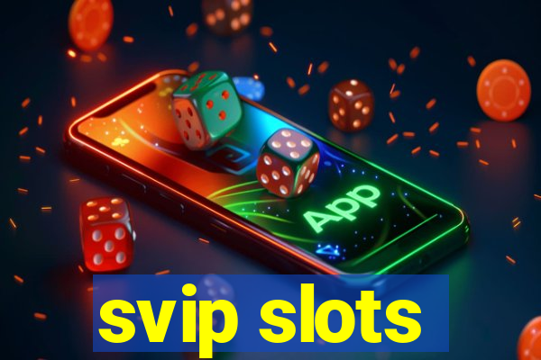 svip slots