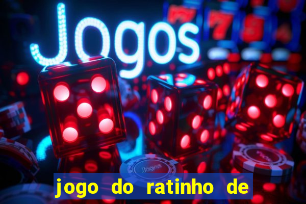 jogo do ratinho de ganhar dinheiro