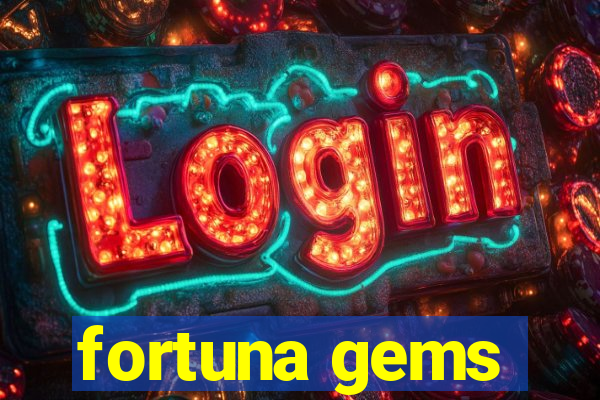 fortuna gems