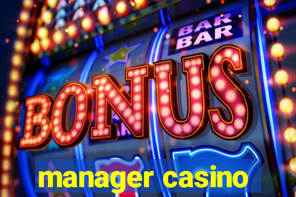 manager casino