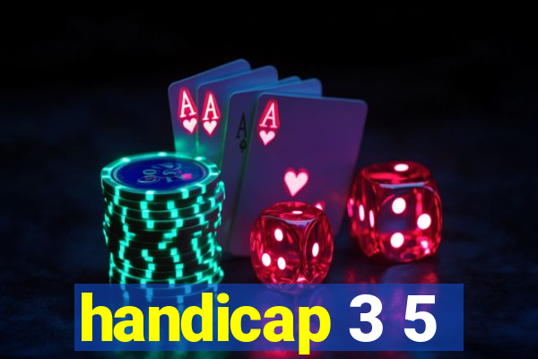 handicap 3 5