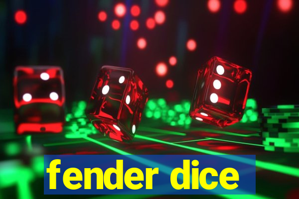 fender dice