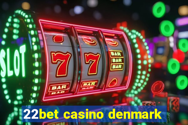 22bet casino denmark