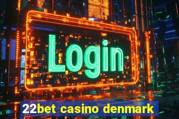 22bet casino denmark