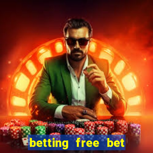 betting free bet no deposit