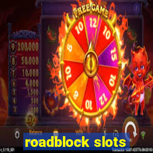 roadblock slots