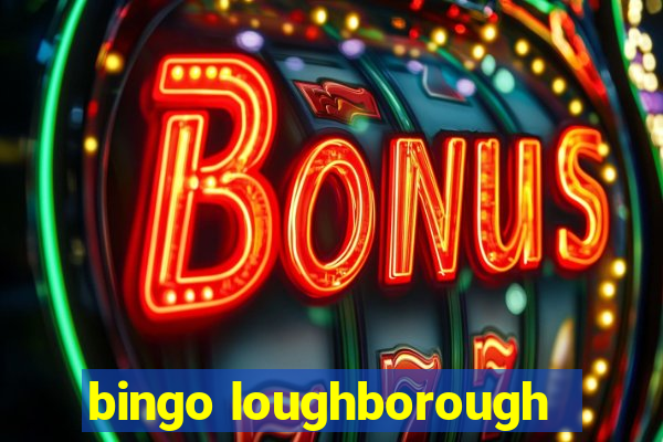 bingo loughborough