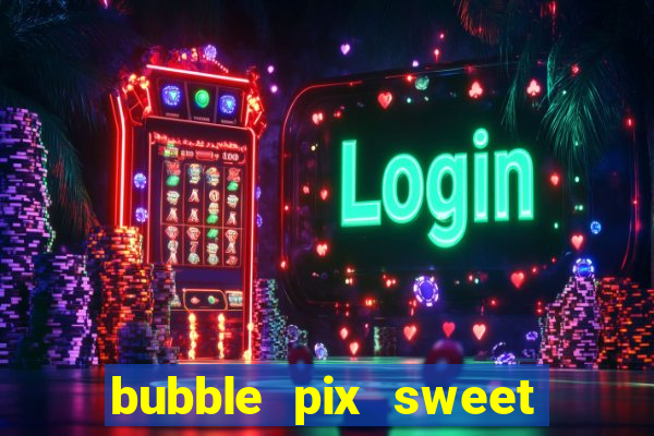 bubble pix sweet media marketing ltda