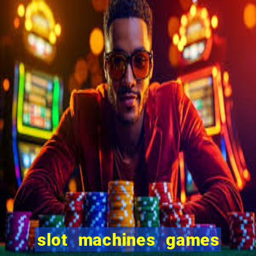 slot machines games for free