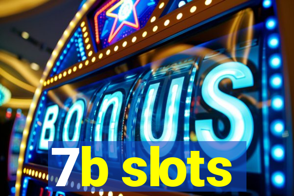 7b slots