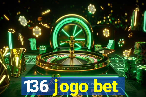 136 jogo bet