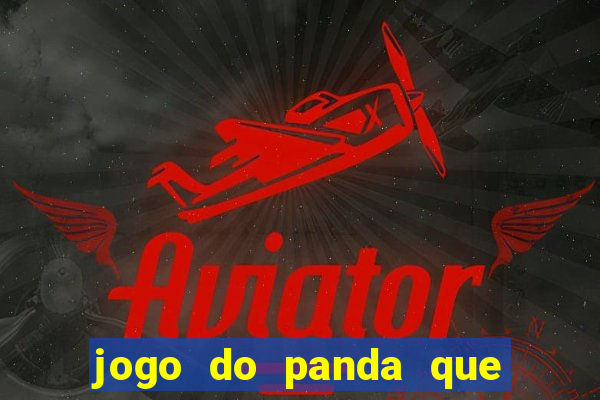 jogo do panda que ganha dinheiro