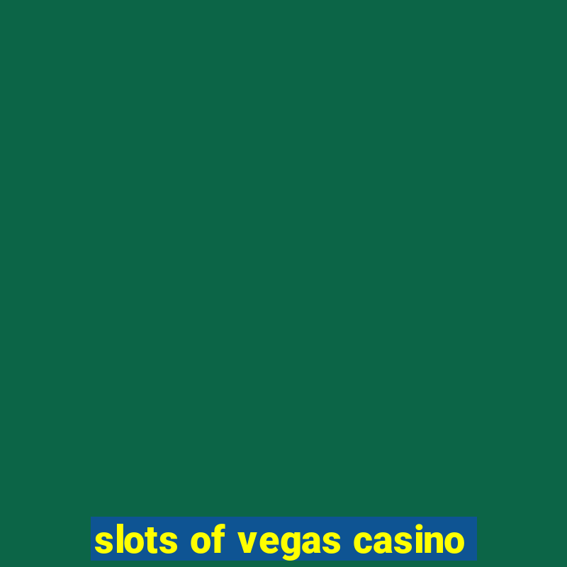 slots of vegas casino