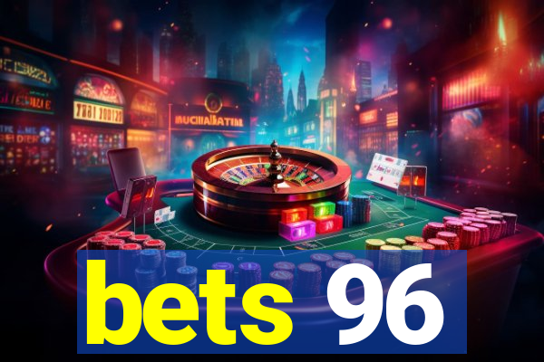 bets 96