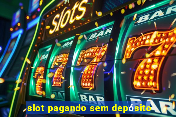 slot pagando sem depósito