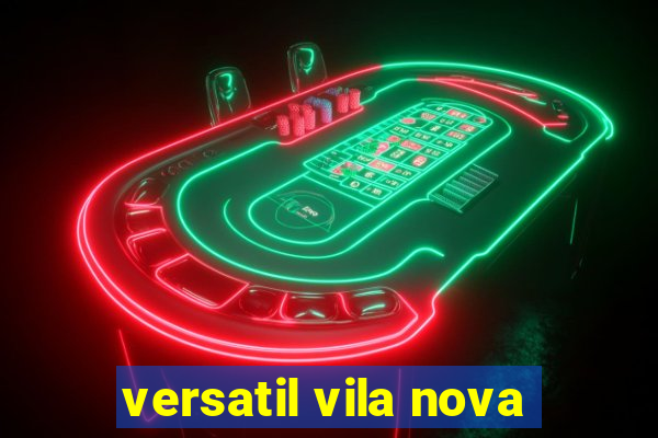 versatil vila nova