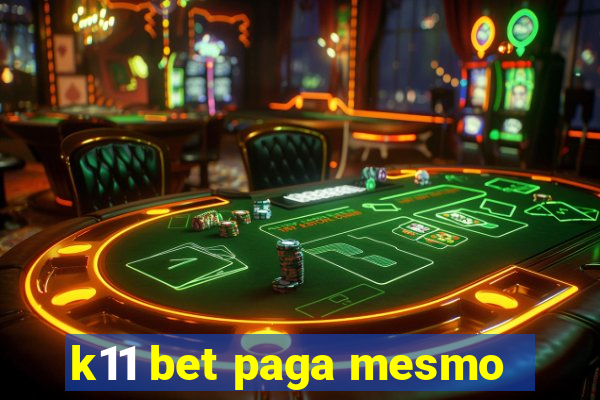 k11 bet paga mesmo