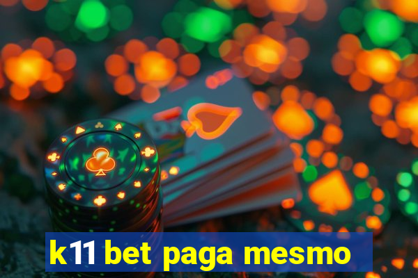 k11 bet paga mesmo