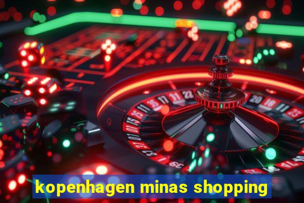 kopenhagen minas shopping